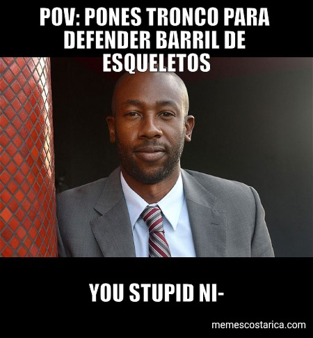 YOU STUPID NI